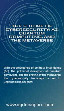 The Future of Cybersecurity: AI, Quantum Computing, and the Metaverse