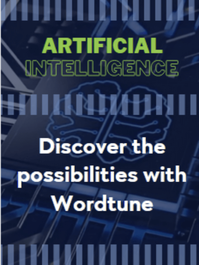 Wordtune: The AI Writing Tool That Takes Your Words to the Next Level